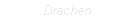 Drachen